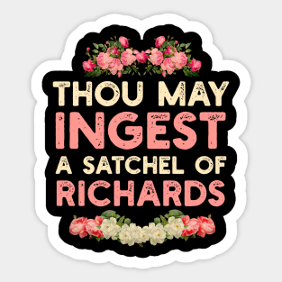 Thou may ingest a satchel of Richards gift Sticker